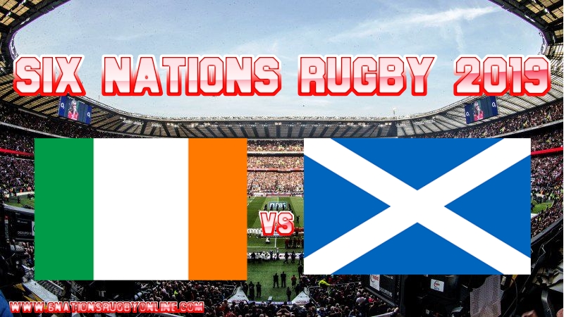 Ireland vs Scotland Rugby Live Stream On 9 Feb 2019