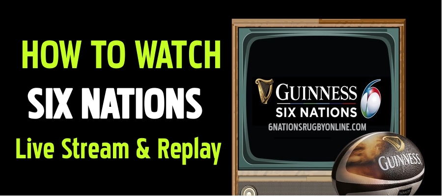 How Can I Watch Six Nations Rugby 2021 Live Stream Full Match Replay