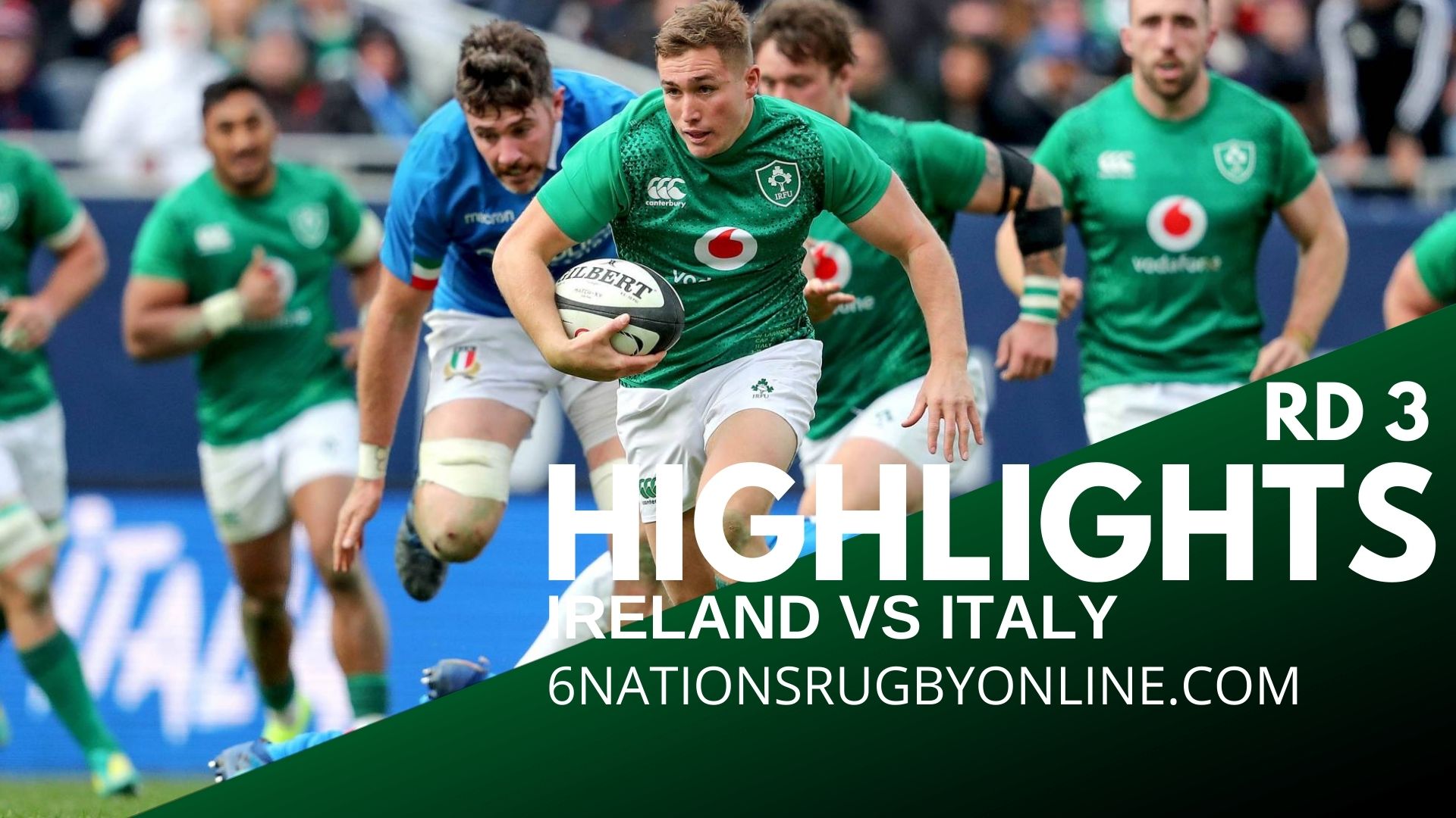 Ireland Vs Italy Highlights Rd 3 Six Nations Rugby