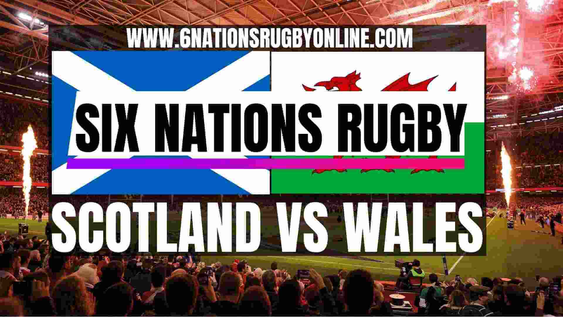 Watch Scotland VS Wales 6 Nations Rugby Live