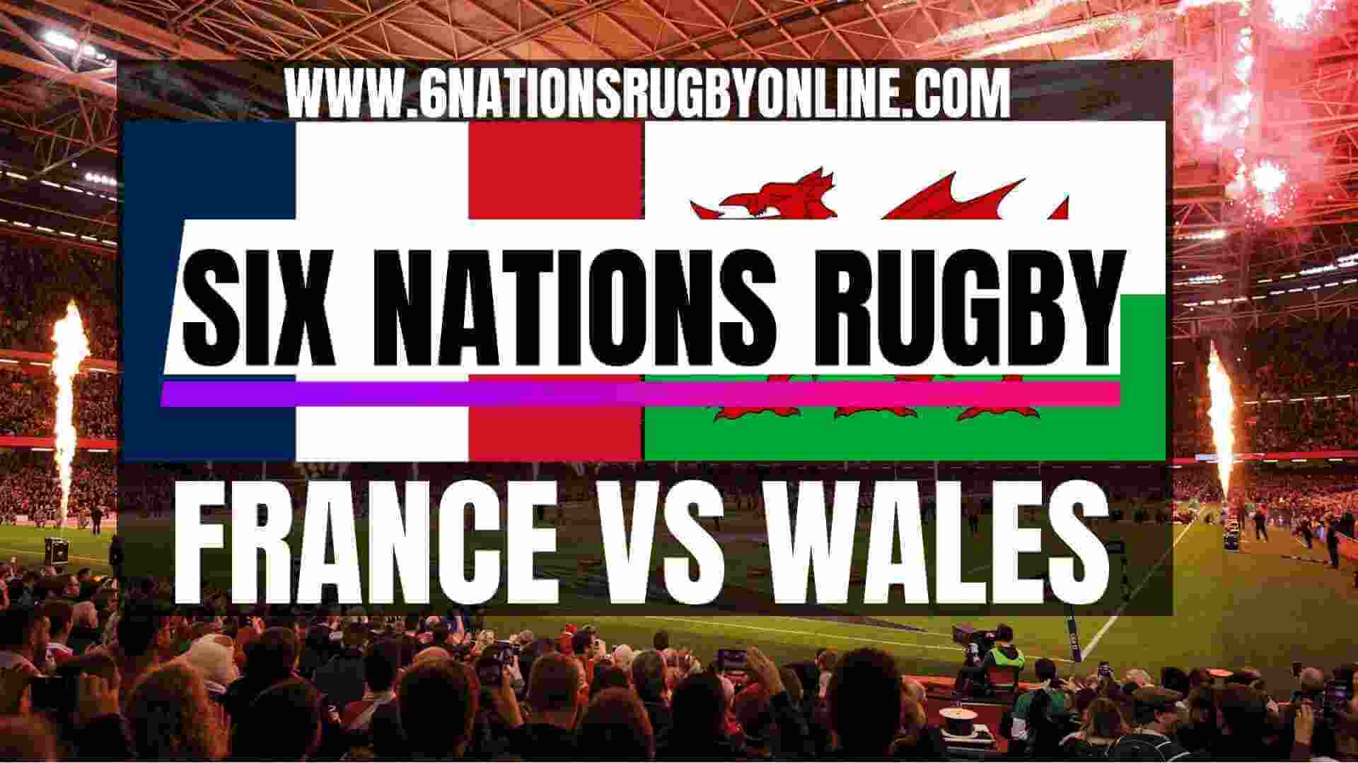 Watch France VS Wales 6 Nations Rugby Live