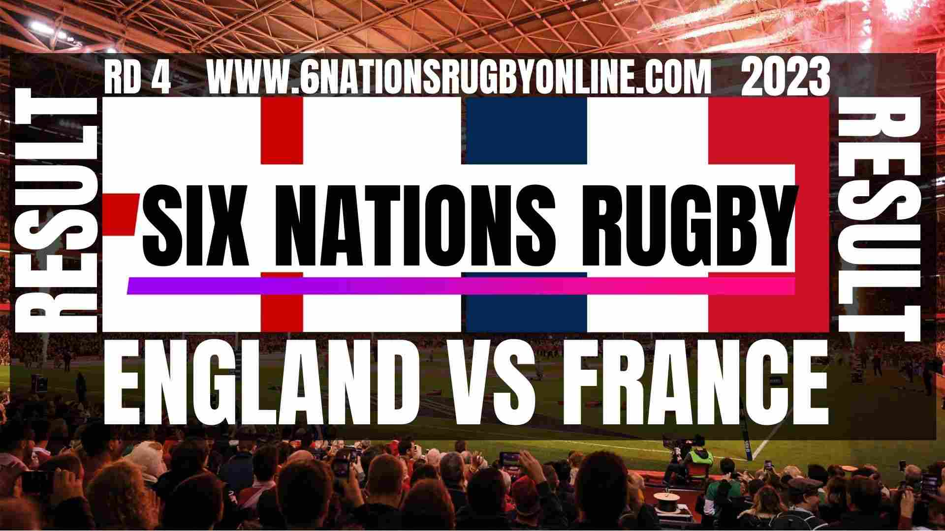 England vs France RD 4 Result 2023 | Six Nations Rugby