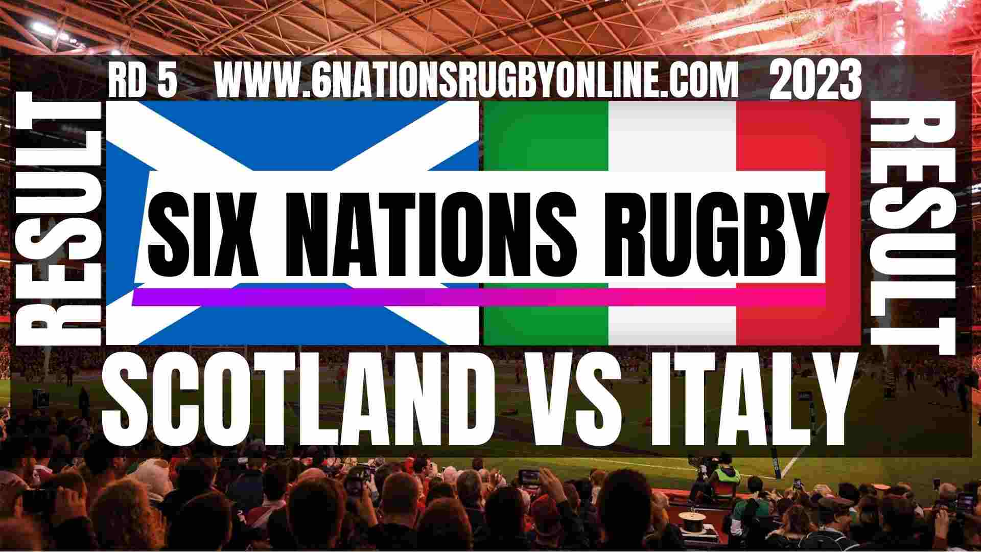 Scotland vs Italy RD 5 Result 2023 | Six Nations Rugby