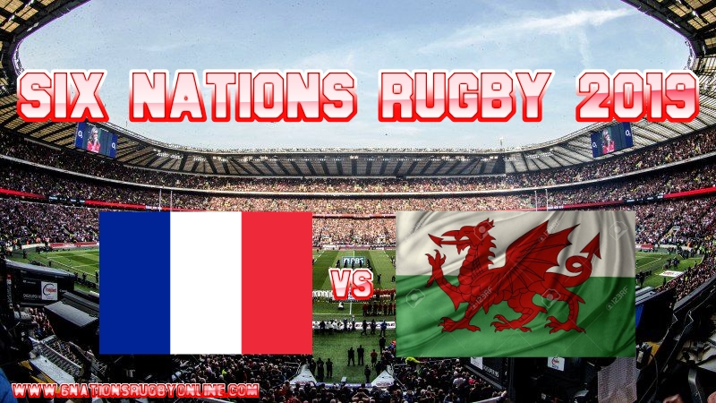 Wales Vs France Rugby Live Stream On 1 Feb 2019