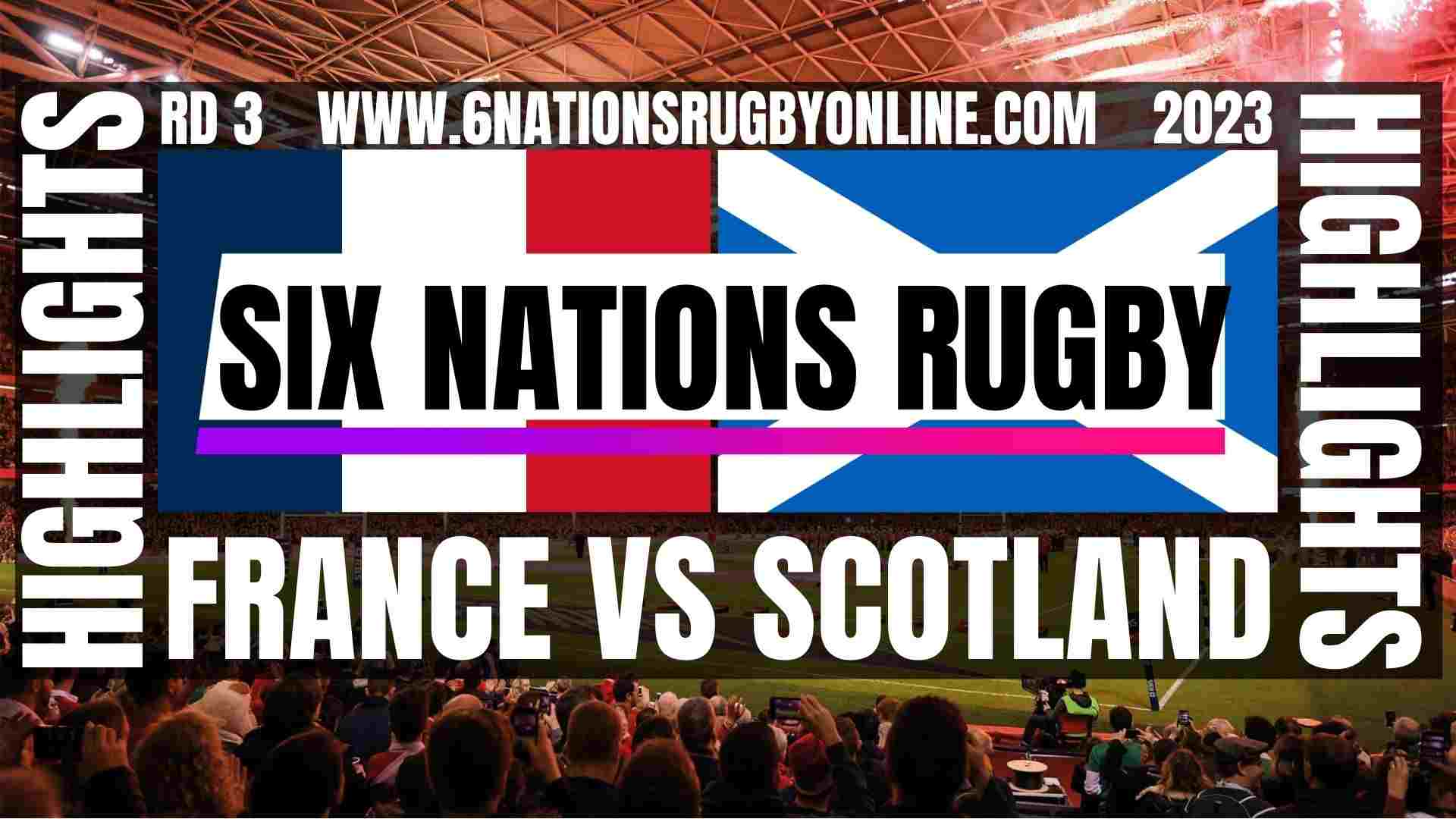 France Vs Scotland Highlights 2023 Round 3 Six Nations