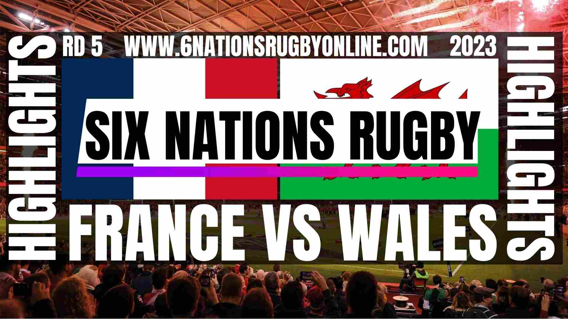 France Vs Wales Highlights 2023 Round 5 Six Nations