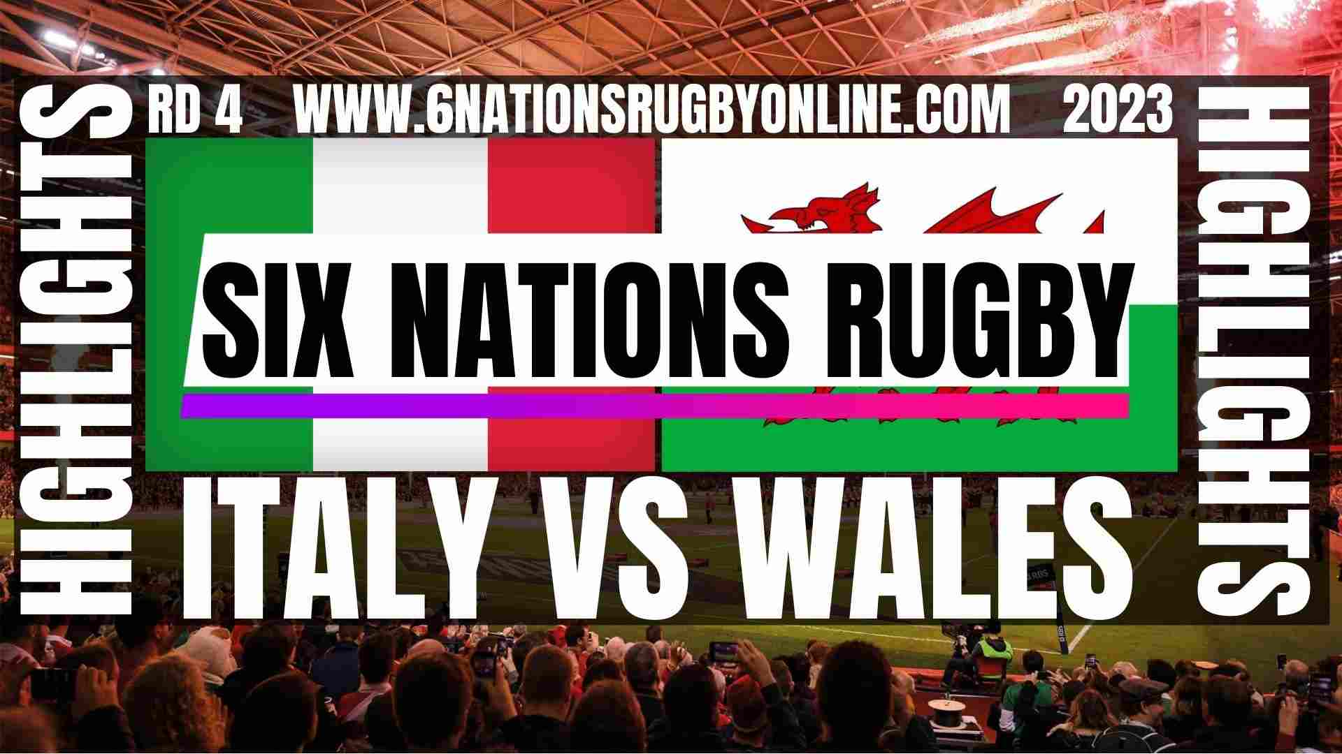 Italy Vs Wales Highlights 2023 Round 4 Six Nations