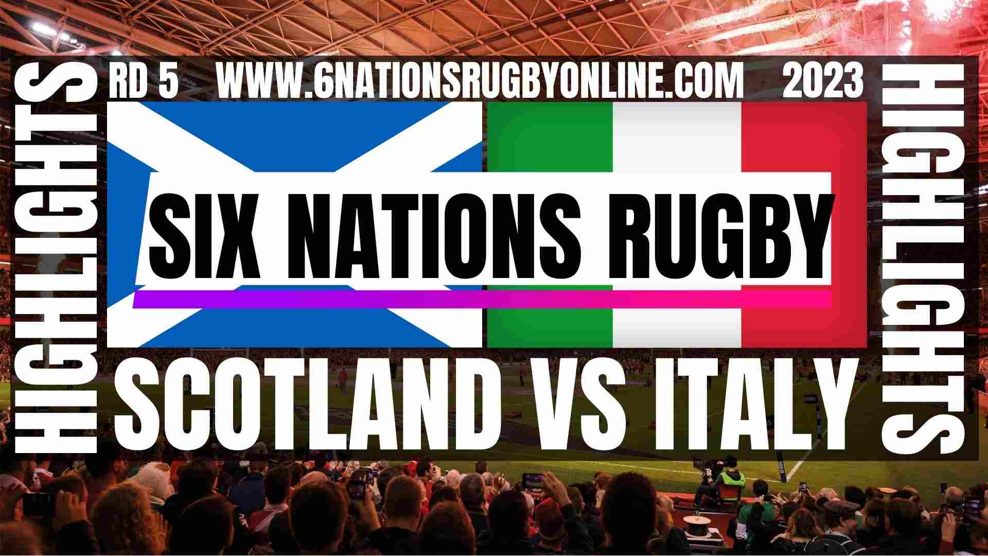 Scotland Vs Italy Highlights 2023 Round 5 Six Nations