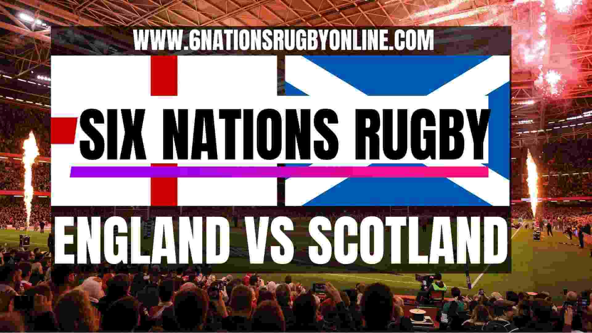 Watch England VS Scotland  6 Nations Rugby Live