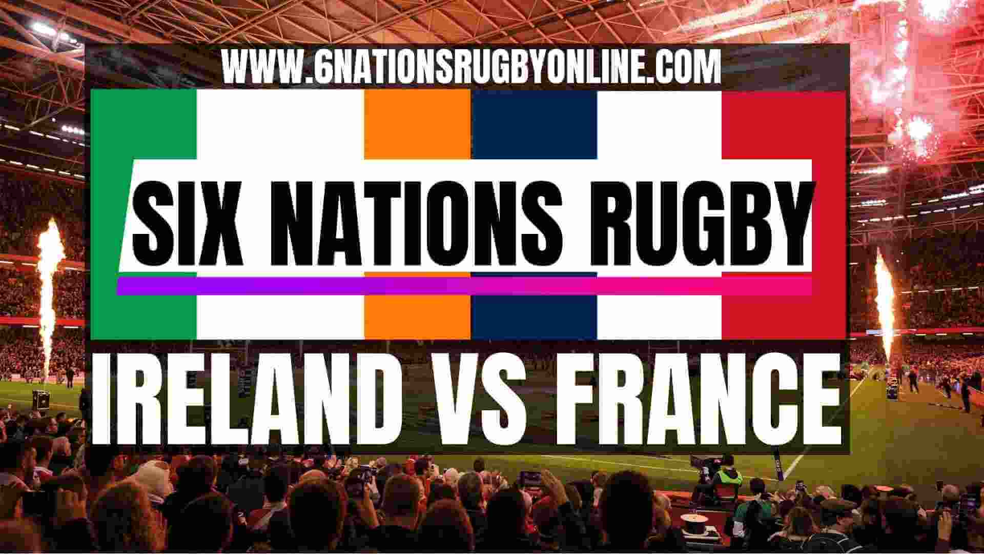 Watch Ireland And France 6 Nations Rugby Live