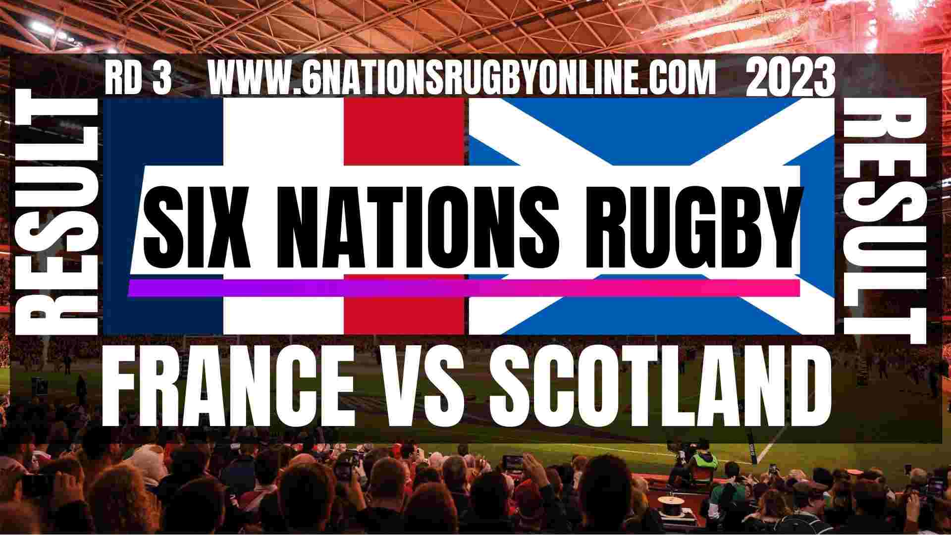 France vs Scotland RD 3 Result 2023 | Six Nations Rugby