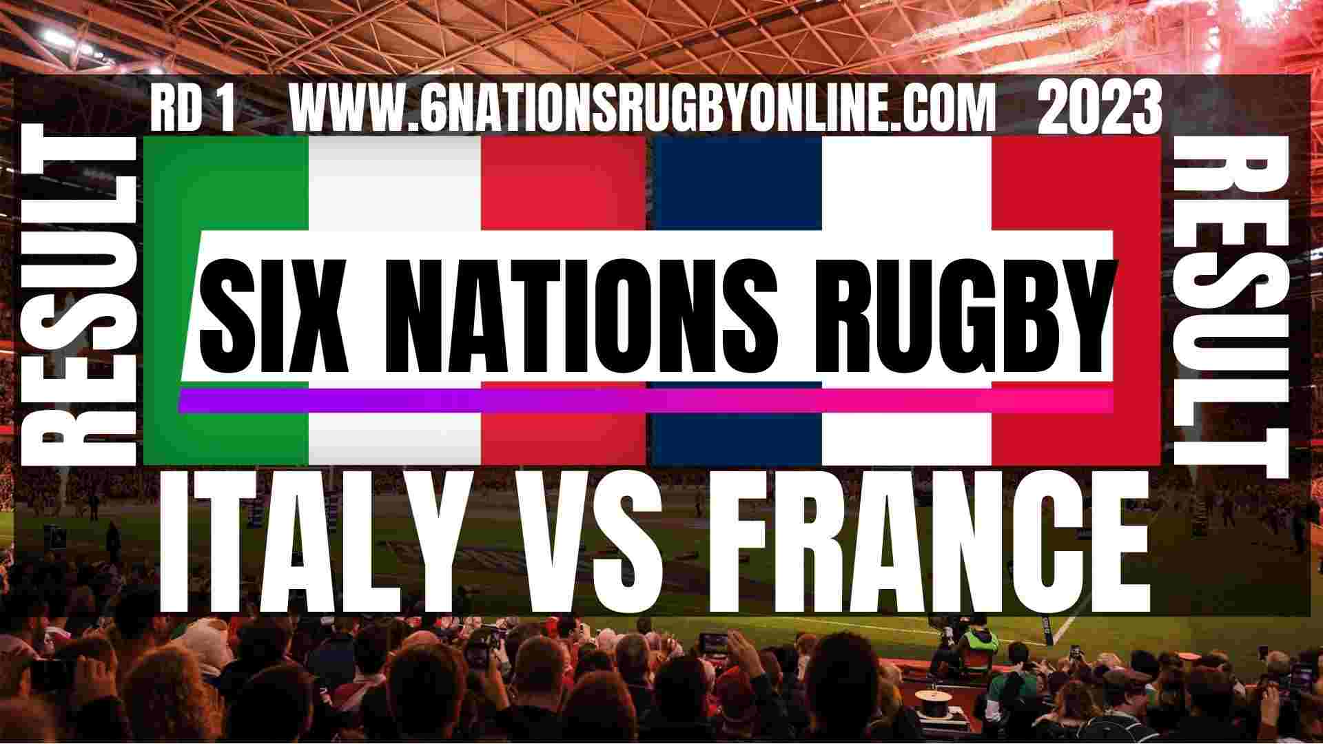 Italy vs France RD 1 Result 2023 | Six Nations Rugby