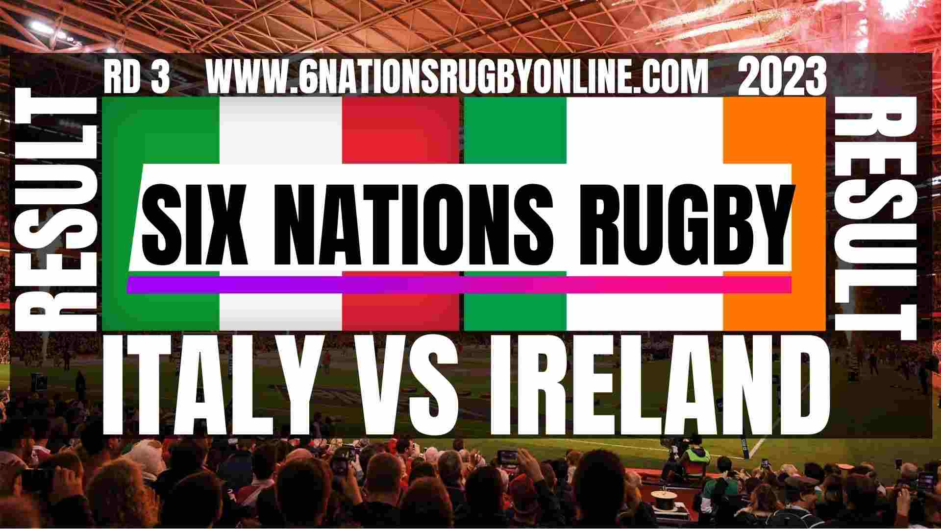 Italy vs Ireland RD 3 Result 2023 | Six Nations Rugby