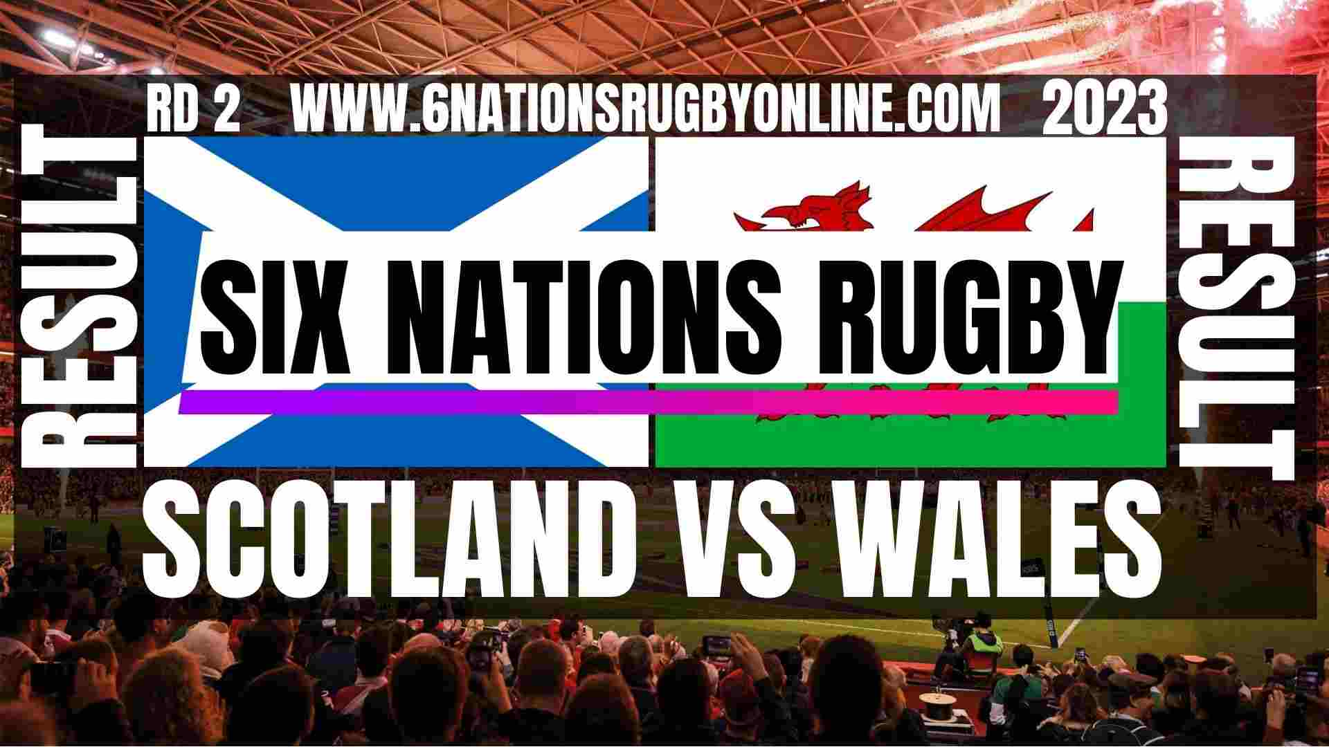 Scotland vs Wales RD 2 Result 2023 | Six Nations Rugby