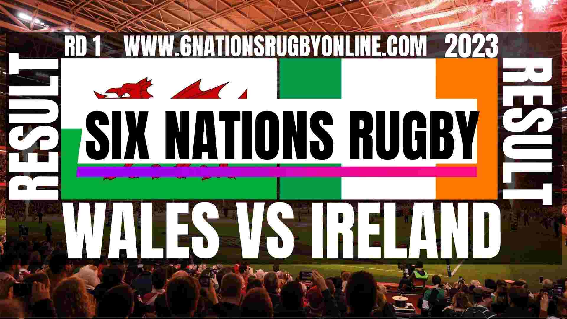 Wales vs Ireland RD 1 Result 2023 | Six Nations Rugby